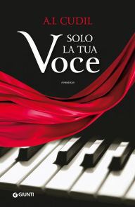 Title: Solo la tua voce, Author: A. I. Cudil