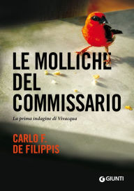 Title: Le molliche del commissario: La prima indagine di Vivacqua, Author: Carlo F. De Filippis
