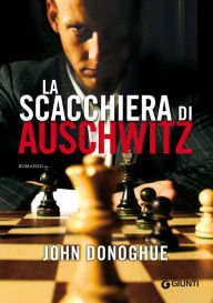 Title: La scacchiera di Auschwitz, Author: John Donoghue