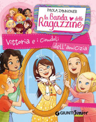 Title: Vittoria e i ciondoli dell'amicizia. La banda delle ragazzine, Author: Paola Zannoner