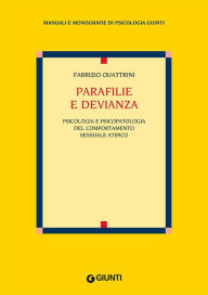 Title: Parafilie e devianza: Psicologia e psicopatologia del comportamento sessuale atipico, Author: Fabrizio Quattrini