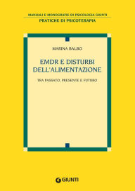 Title: EMDR e disturbi dell'alimentazione: Tra Passato, Presente e Futuro, Author: Marina Balbo