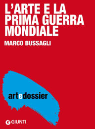 Title: L'arte e la prima guerra mondiale, Author: Marco Bussagli