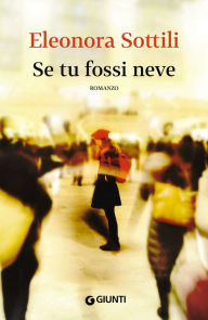 Title: Se tu fossi neve, Author: Eleonora Sottili
