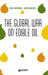 Title: The Global War On Edible Oil, Author: Rita Fatiguso