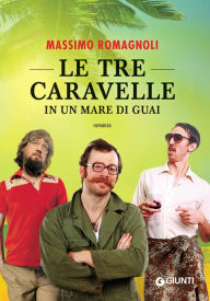 Title: Le tre caravelle in un mare di guai, Author: Massimo Romagnoli