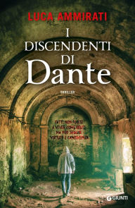 Title: I discendenti di Dante, Author: Luca Ammirati