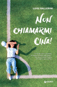 Free popular ebook downloads for kindle Non chiamarmi Cina!