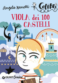 Title: Viola dei 100 castelli, Author: Angela Nanetti