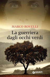 Title: La guerriera dagli occhi verdi, Author: Marco Rovelli