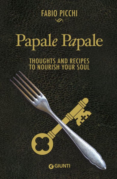 Papale Papale. Thoughts and Recipes to Nourish your Soul