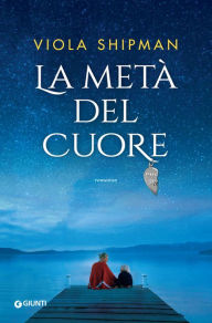 Title: La metà del cuore, Author: Viola Shipman