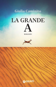 Title: La Grande A, Author: Giulia Caminito