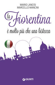 Title: La Fiorentina è molto più che una bistecca, Author: Marcello Mancini