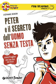 Title: Peter e il segreto dell'uomo senza testa. Fun Reading - Livello 2, Author: Stéphanie Benson