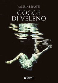 Title: Gocce di veleno, Author: Valeria Benatti