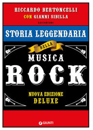 Title: Storia leggendaria della musica rock: Nuova Edizione Deluxe, Author: Riccardo Bertoncelli