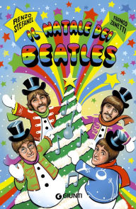 Title: Il Natale dei Beatles, Author: Renzo Stefanel