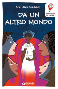 Title: Da un altro mondo, Author: Ana Maria Machado