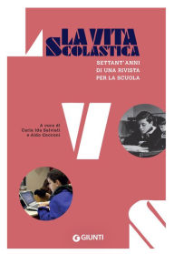 Title: La Vita Scolastica: Settant'anni di una rivista per la scuola, Author: AA. VV.