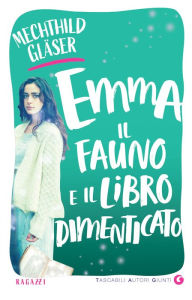 Title: Emma, il Fauno e il libro dimenticato, Author: Mechthild Gläser