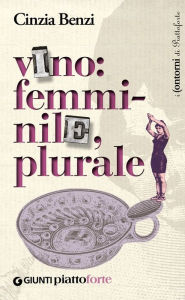 Title: Vino: femminile, plurale, Author: Cinzia Benzi