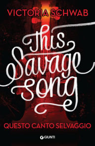 Title: Questo canto selvaggio, Author: Victoria Schwab