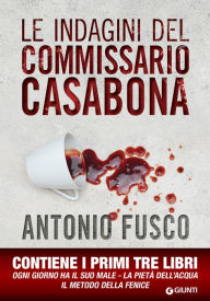 Title: Le indagini del commissario Casabona, Author: Antonio Fusco