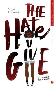 Title: The Hate U Give. Il coraggio della verità, Author: Jeff Gomez