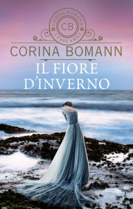 Title: Il fiore d'inverno, Author: Corina Bomann