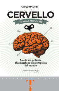 Title: Cervello. Manuale dell'utente: Guida semplificata alla macchina più complessa del mondo, Author: Marco Magrini