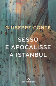 Title: Sesso e apocalisse a Istanbul, Author: Giuseppe Conte