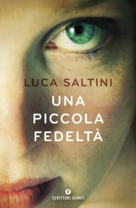 Title: Una piccola fedeltà, Author: Luca Saltini