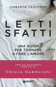 Title: Letti sfatti: Una guida per tornare a fare l'amore, Author: Umberta Telfener