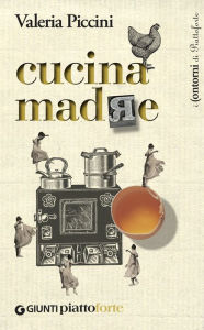 Title: Cucina madre, Author: Valeria Piccini