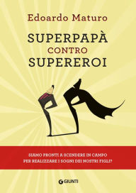 Title: Superpapà contro supereroi, Author: Edoardo Maturo