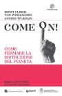 Come on!: Come fermare la distruzione del pianeta