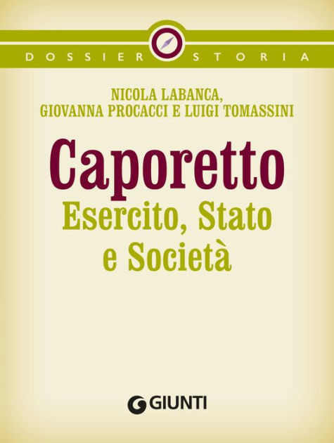 Caporetto: Esercito, Stato e Società by Nicola Labanca, GIovanna ...