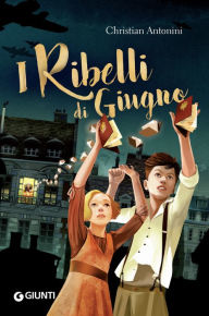 Title: I ribelli di giugno, Author: Christian Antonini