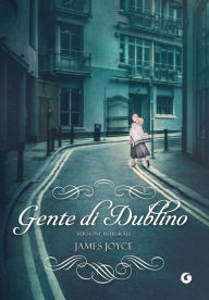 Title: Gente di Dublino: edizione integrale, Author: James Joyce