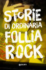 Storie di ordinaria follia rock