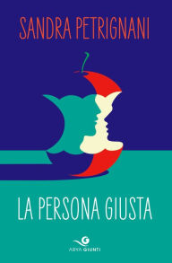 Title: La persona giusta, Author: Sandra Petrignani