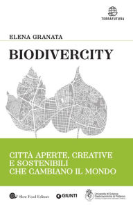 Title: Biodivercity: Città aperte, creative e sostenibili che cambiano il mondo, Author: Elena Granata