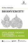 Biodivercity: Città aperte, creative e sostenibili che cambiano il mondo
