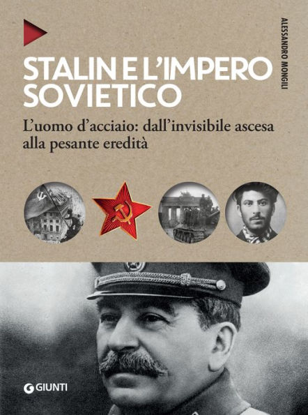 Stalin e l'impero sovietico: L'uomo d'acciaio: dall'invisibile ascesa alla pesante eredità