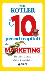 Title: I 10 peccati capitali del marketing: Sintomi e cure, Author: Philip Kotler