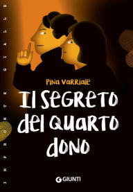 Title: Il segreto del quarto dono, Author: Pina Varriale