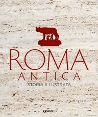 Title: Roma antica. Storia illustrata, Author: AA.VV.