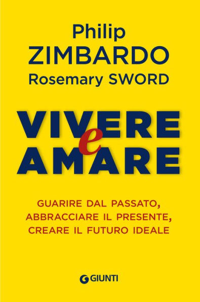 Vivere e amare: Guarire dal passato, abbracciare il presente, creare il futuro ideale
