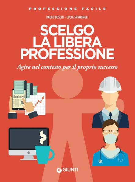 Scelgo la libera professione: Agire nel contesto per il proprio successo